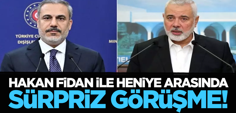 Hakan Fidan ile Heniye arasında sürpriz görüşme!
