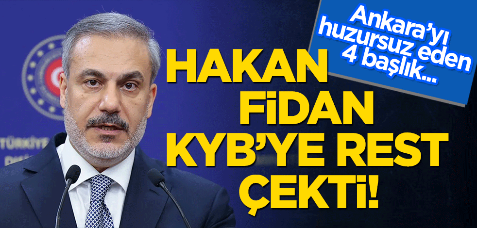 Hakan Fidan KYB'ye rest çekti! Ankara'yı huzursuz eden 4 başlık kulislerde konuşuluyor