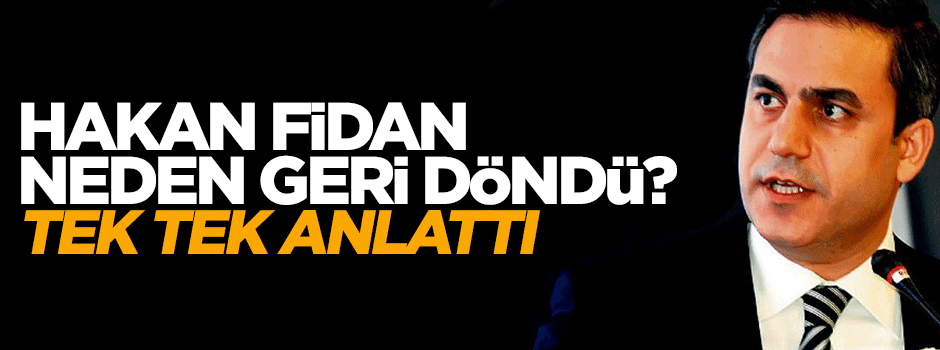 Hakan Fidan neden tekrar MİT'in başına geçti?