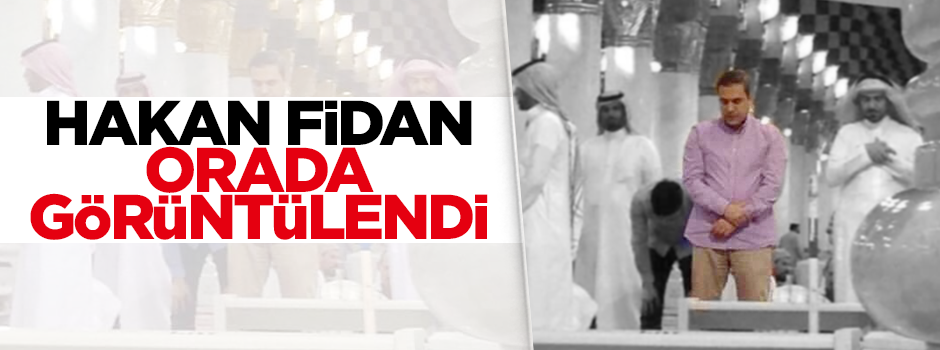 Hakan Fidan orada görüntülendi!