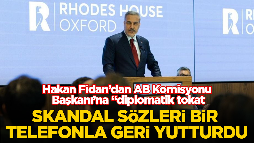 Hakan Fidan’dan AB Komisyonu Başkanı’na "diplomatik tokat": Skandal sözleri bir telefonla geri yutturdu