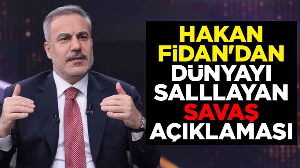 Hakan Fidan'dan dünyayı sallayan savaş açıklaması