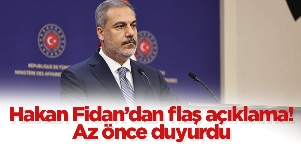 Hakan Fidan'dan flaş açıklama! Az önce duyurdu