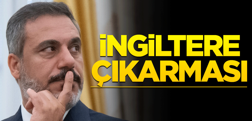 Hakan Fidan'dan İngiltere çıkarması!