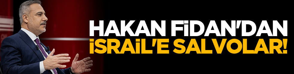 Hakan Fidan'dan İsrail'e salvolar!