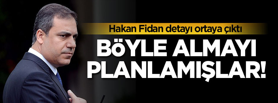 Hakan Fidan’ı böyle almayı planlamışlar!