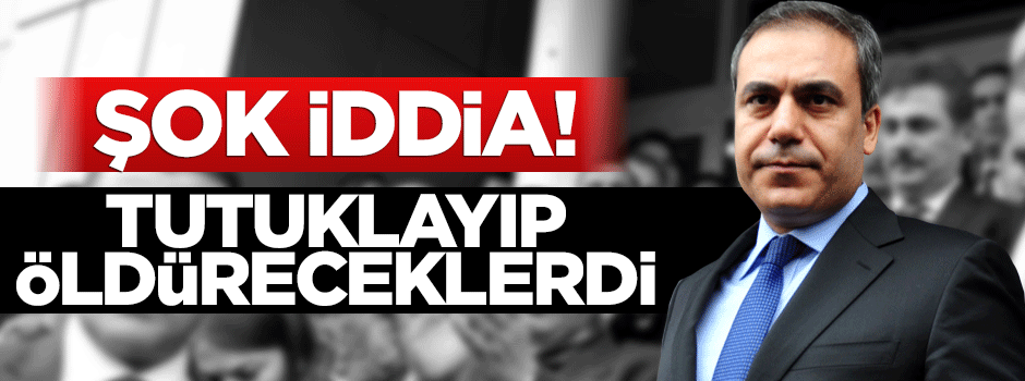 Tayyar: Hakan Fidan'ı tutuklayıp cezaevinde öldüreceklerdi!