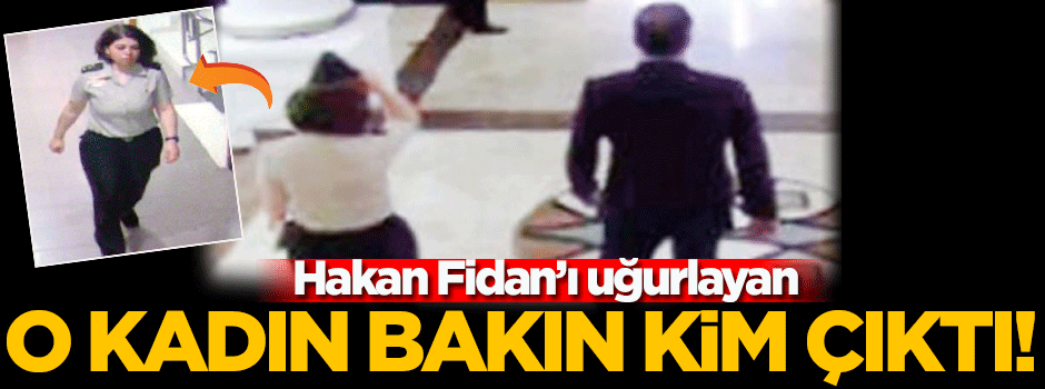 Hakan Fidan’ı uğurlayan kadın bakın kim çıktı!