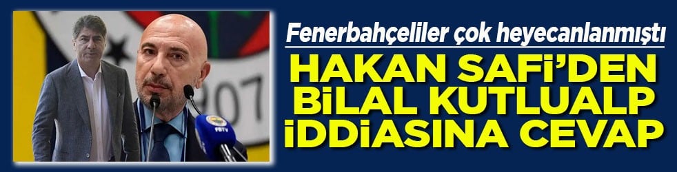 Hakan Safi'den Bilal Kutlualp iddiasına cevap