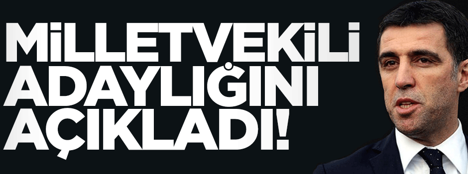 Hakan Şükür milletvekili adaylığını açıkladı