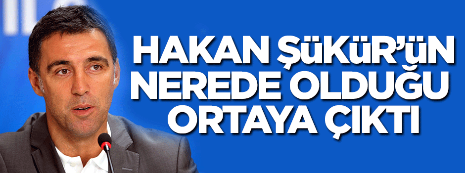 Hakan Şükür ortaya çıktı!