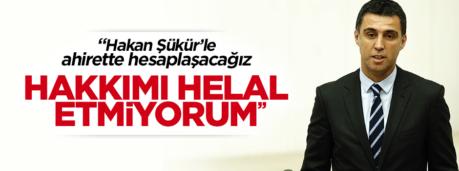 "Hakan Şükür'le ahirette hesaplaşacağız!"