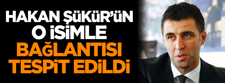 Hakan Şükür'ü FETÖ'yle bakın kim tanıştırmış!