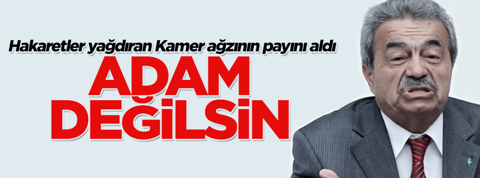 Hakaretler yağdıran Kamer Genç ağzının payını aldı