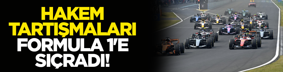 Hakem tartışmaları Formula 1'e sıçradı!