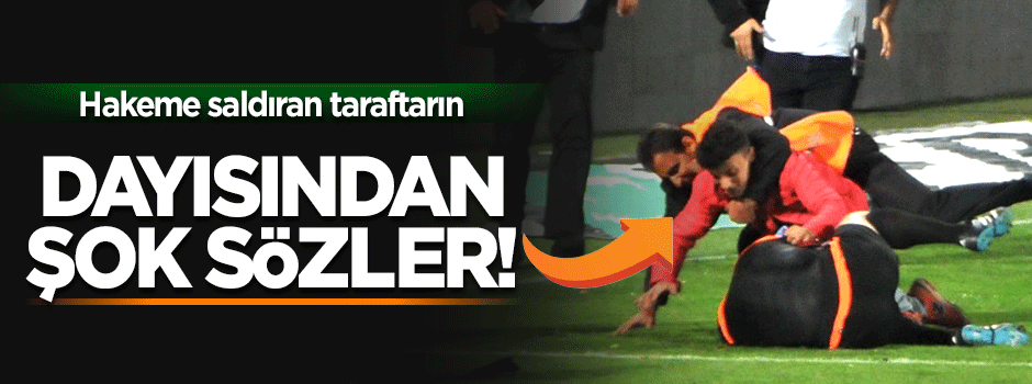 Hakeme saldıran holiganın dayısından şok sözler!