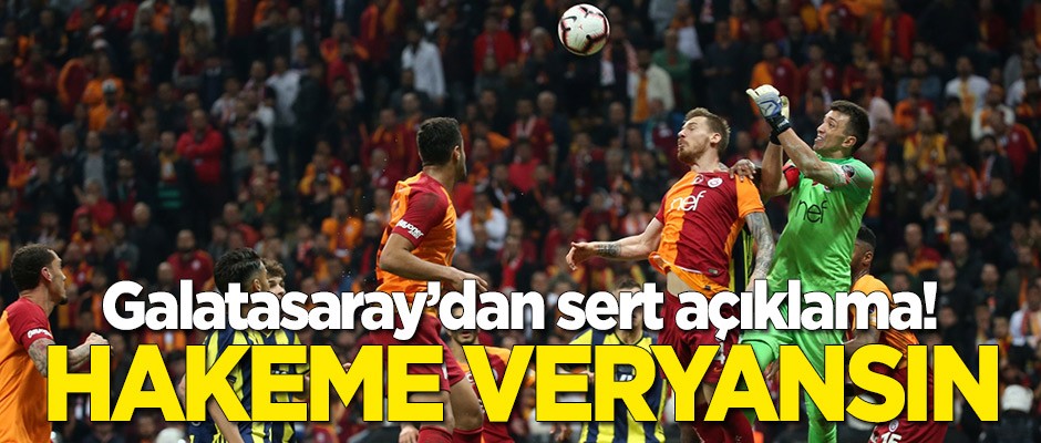 Hakeme veryansın: Galatasaray'dan sert açıklama!