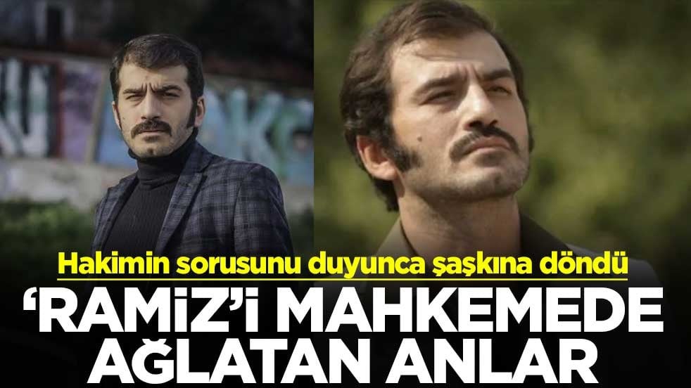 Hakimin sorusunu duyunca şaşkına döndü ‘Ramiz’i mahkemede ağlatan anlar