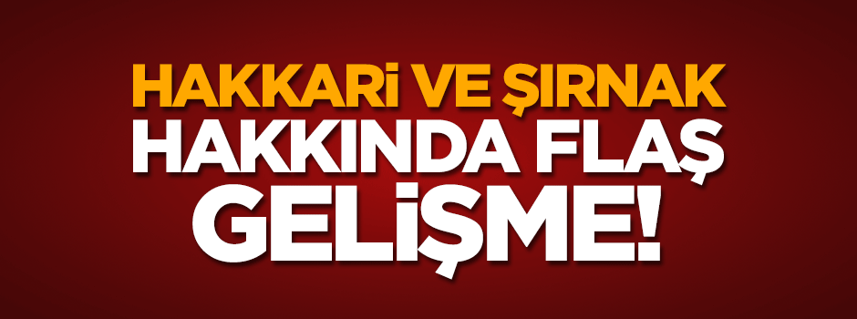 Hakkari ve Şırnak ilçe olmayacak