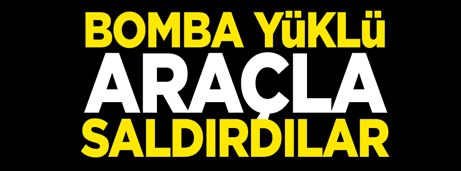Hakkari'de bomba yüklü araçla saldırı