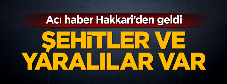 Hakkari'de çatışma: 3 şehit, 4 yaralı
