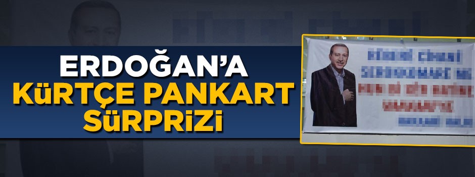 Hakkari'de Erdoğan'a Kürtçe pankart