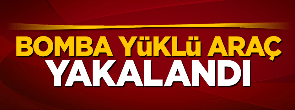 Hakkari'de yakalanan bomba yüklü araç imha edildi