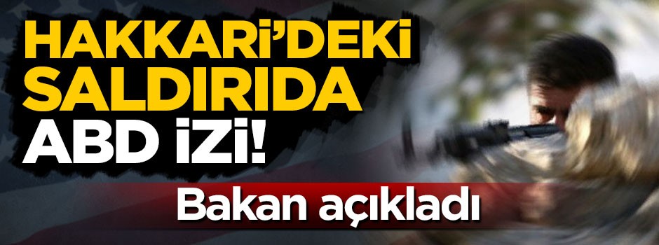 Hakkari'deki saldırılarda ABD izleri!