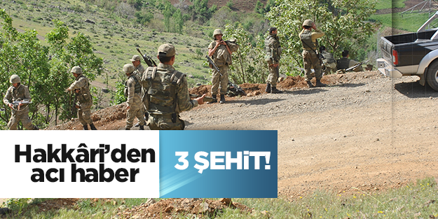 Hakkâri'den acı haber: 3 şehit