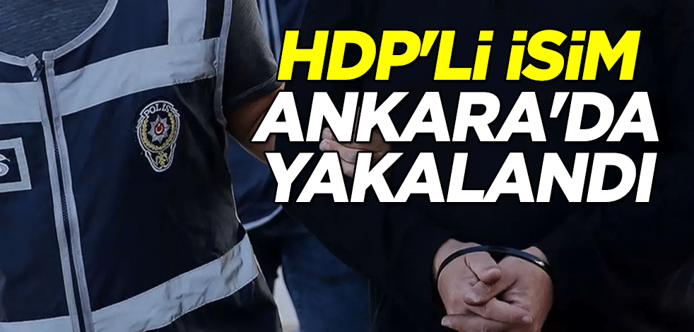 Hakkında kesinleşmiş hapis cezası bulunan eski HDP İstanbul Eş Başkanı Ankara'da yakalandı