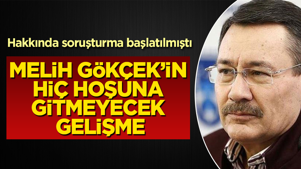 Hakkında soruşturma başlatılmıştı! Melih Gökçek’in hiç hoşuna gitmeyecek gelişme