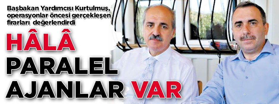 Hâlâ paralel ajanlar var