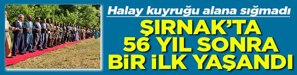 Halay kuyruğu alana sığmadı Şırnak’ta 56 yıl sonra bir ilk yaşandı