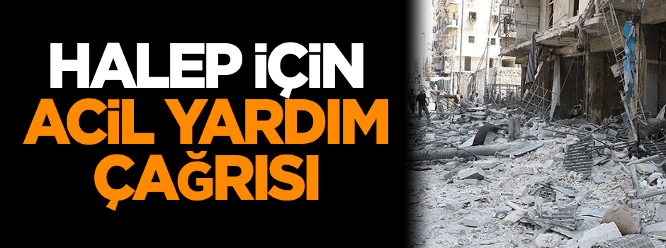 Halep'e acil yardım çağrısı