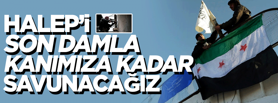 'HALEP'İ son damla kanımızla savunacağız