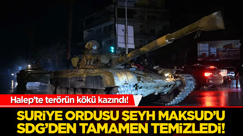 Halep’te terörün kökü kazındı! Suriye ordusu Şeyh Maksud’u SDG’den tamamen temizledi!