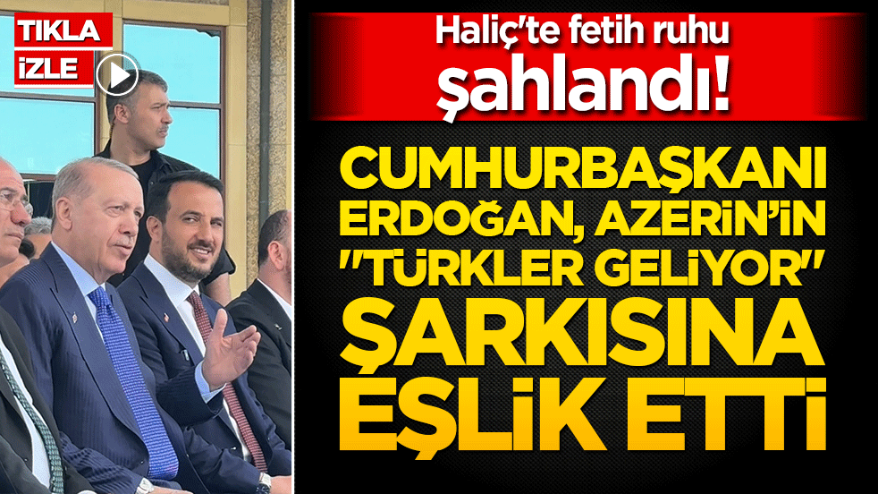 Haliç'te fetih ruhu şahlandı! Cumhurbaşkanı Erdoğan, Azerin’in "Türkler Geliyor" şarkısına tek yürek eşlik etti!