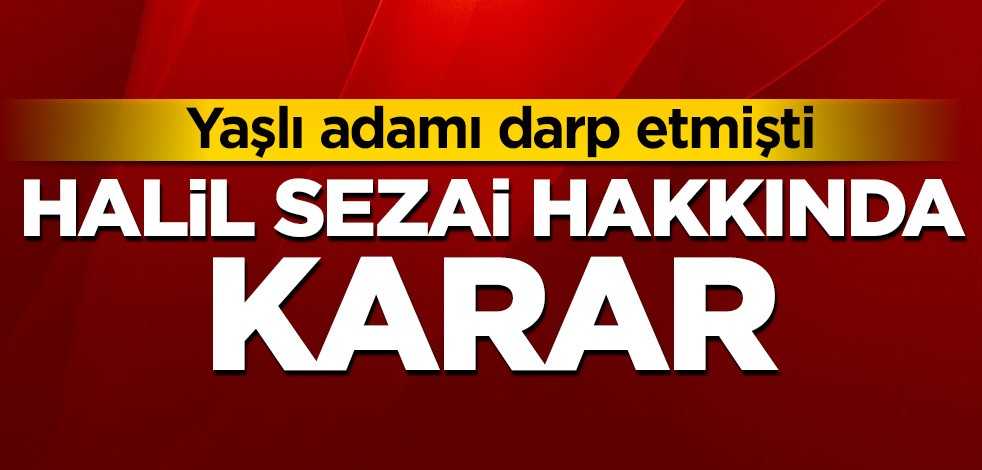 Halil Sezai hakkında karar