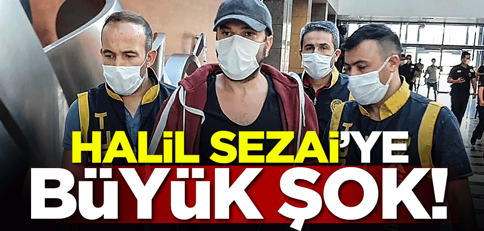Halil Sezai'ye büyük şok!