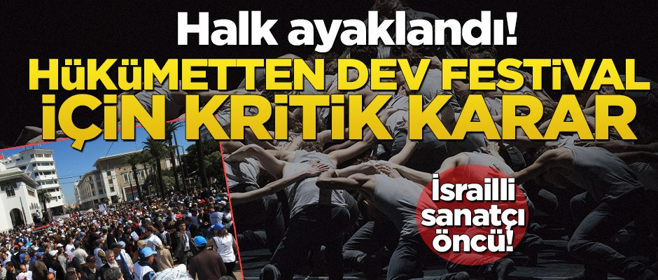 Halk ayaklandı! Hükümetten dev festival için kritik karar