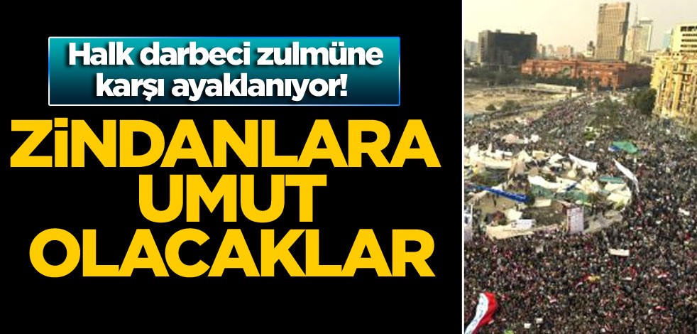 Halk darbeci zulmüne karşı ayaklanıyor! Zindanlara umut olacaklar
