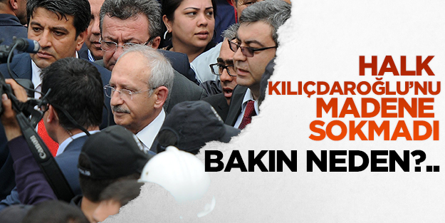 Halk Kılıçaroğlu'nu madene sokmadı