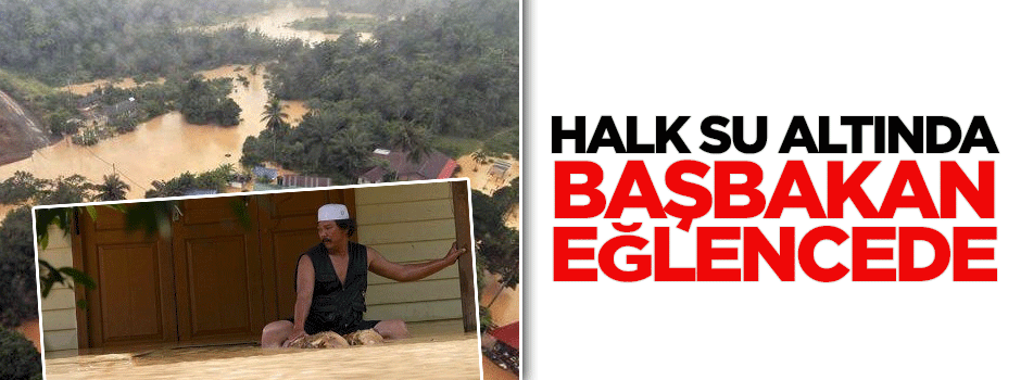 Halk su altında, Başbakan eğlencede
