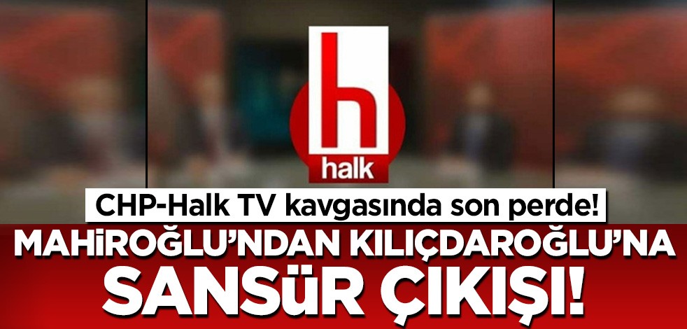 Halk TV-CHP kavgasında son perde! Cafer Mahiroğlu'ndan Kılıçdaroğlu'na 'sansür' çıkışı