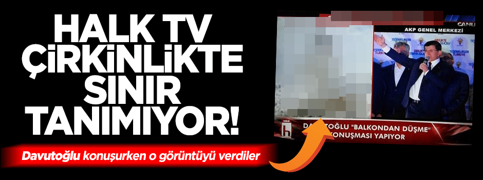 Halk TV çirkinlikte sınır tanımıyor!