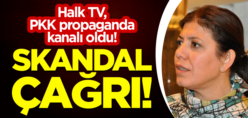 Halk TV, PKK propaganda kanalı oldu! Skandal çağrı