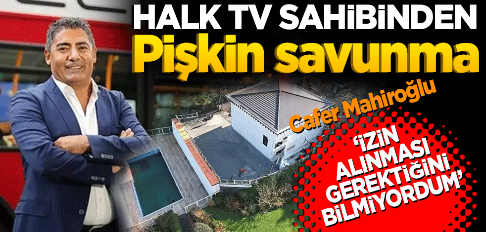 Halk TV sahibinden pişkin savunma! Cafer Mahiroğlu'ndan ilginç savunma: İzin alınması gerektiğini bilmiyordum