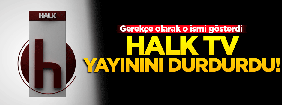 Halk TV yayınını durdurdu!