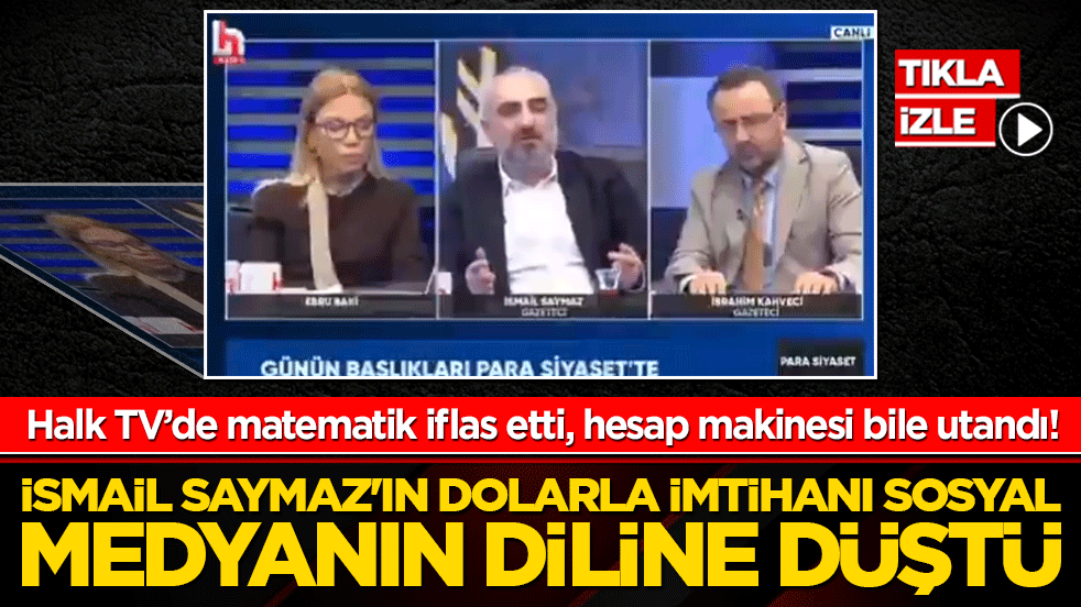 Halk TV’de matematik iflas etti! Hesap makinesi bile utandı! İsmail Saymaz'ın dolarla imtihanı sosyal medyanın diline düştü