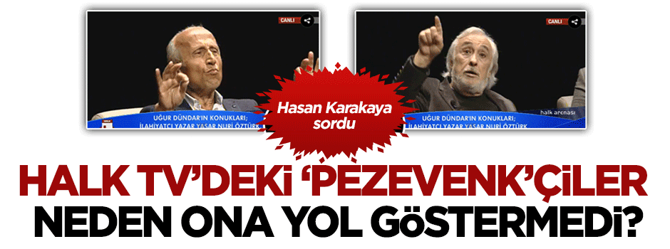 Halk TV’deki "pezevenkçi"ler Şevki Yılmaz’a niye "yol göstermediler" acaba?!?..